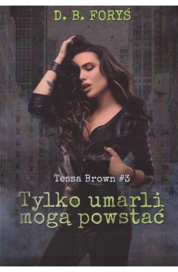 Tessa Brown T.3 Tylko umarli mogą powstać
