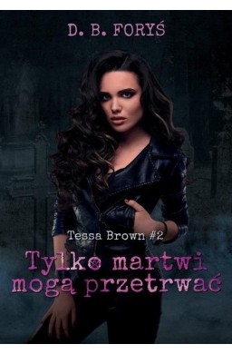 Tessa Brown T.2 Tylko martwi mogą przetrwać