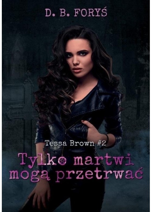 Tessa Brown T.2 Tylko martwi mogą przetrwać