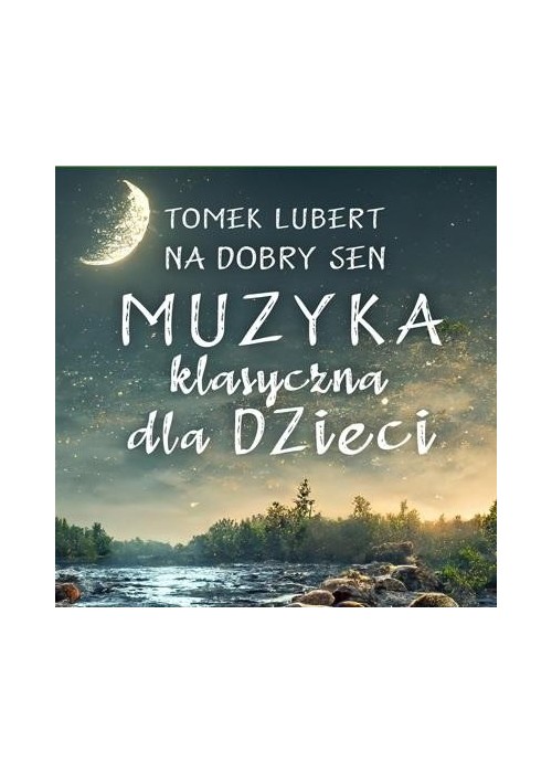 Na dobry sen. Muzyka klasyczna dla dzieci CD