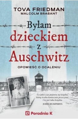 Byłam dzieckiem Auschwitz. Opowieść o Ocaleniu