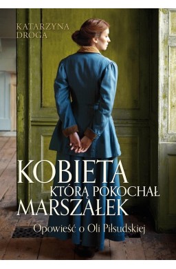 Kobieta, którą pokochał Marszałek