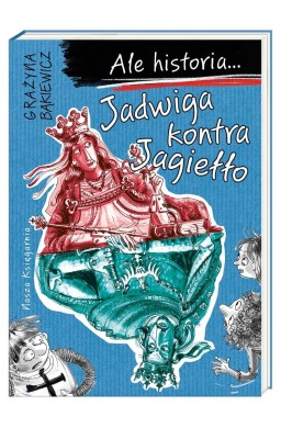 Ale historia... Jadwiga kontra Jagiełło w.2