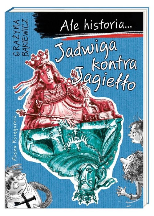 Ale historia... Jadwiga kontra Jagiełło w.2