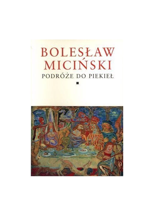 Podróże do piekieł. Bolesław Miciński Tomy 1-2