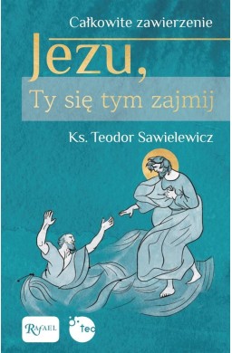 Całkowite zawierzenie, Jezu Ty się tym zajmij