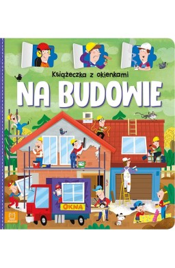 Książeczka z okienkami. Na budowie