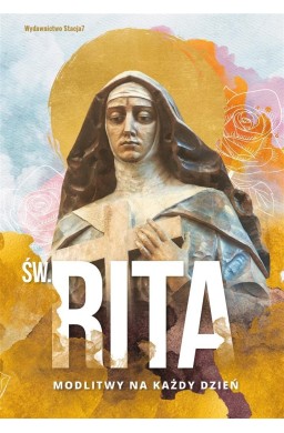 Św. Rita. Modlitwy na każdy dzień
