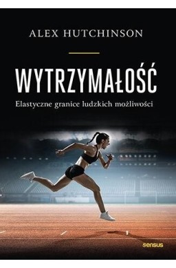 Wytrzymałość. Elastyczne granice ludzkich..