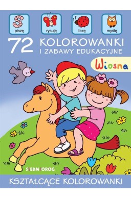 Wiosna. 72 kolorowanki i zabawy edukacyjne