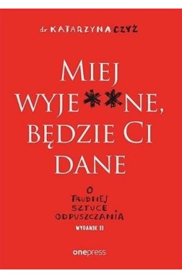 Miej wyje**ne, będzie Ci dane w.2