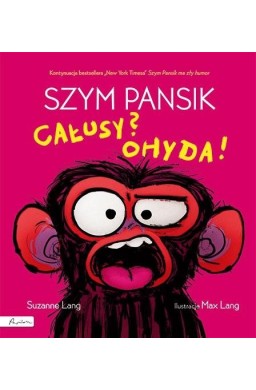 Szym Pansik. Całusy? Ohyda!