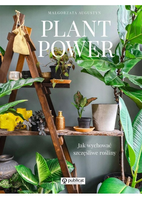 Plant Power. Jak wychować szczęśliwe rośliny
