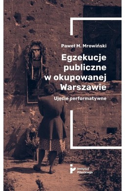 Egzekucje publiczne w okupowanej Warszawie