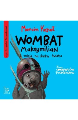 Wombat Maksymilian i misja na dachu świata audio.