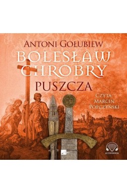 Bolesław Chrobry. Puszcza Audiobook