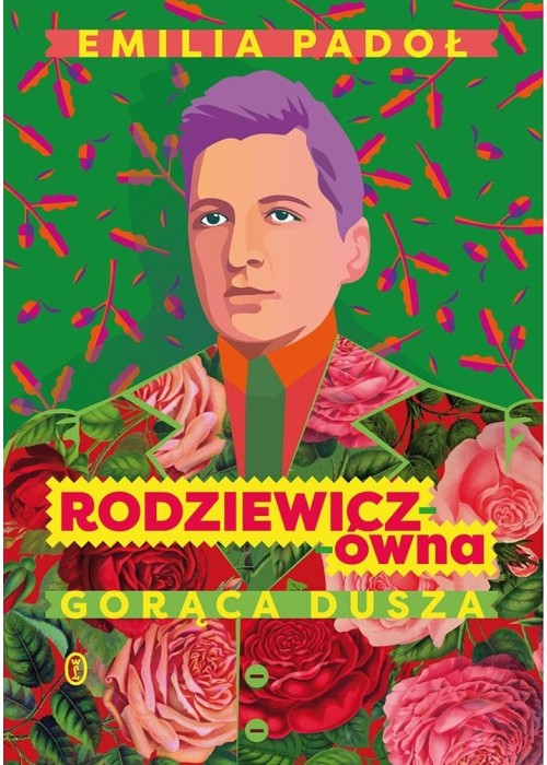 Rodziewicz-ówna. Gorąca dusza