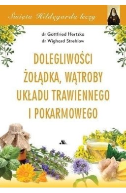 Święta Hildegarda leczy. Dolegliwości wątroby...