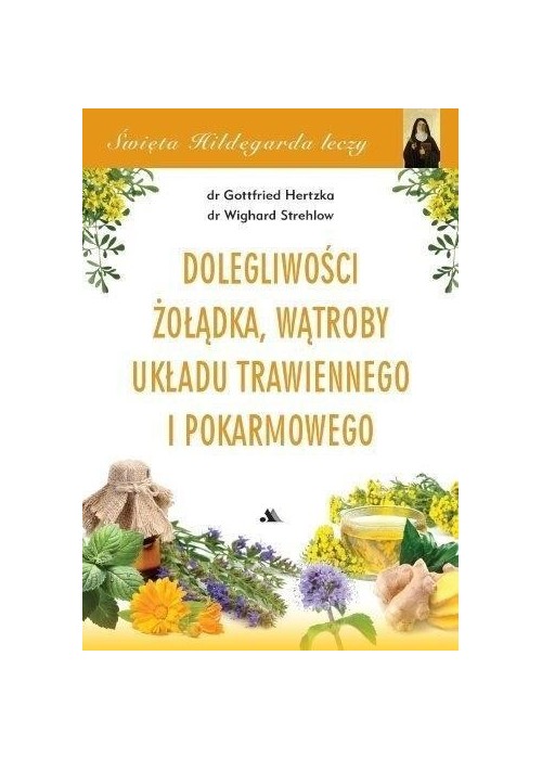 Święta Hildegarda leczy. Dolegliwości wątroby...