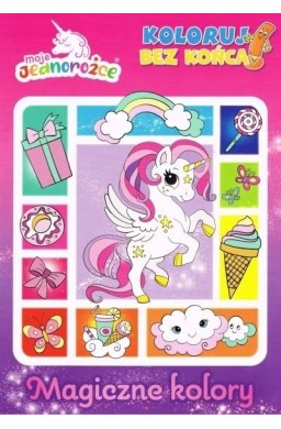 Moje jednorożce. Koloruj bez końca. Magiczne...