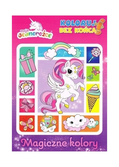Moje jednorożce. Koloruj bez końca. Magiczne...