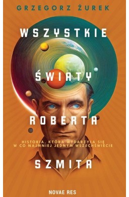 Wszystkie światy Roberta Szmita