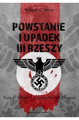 Powstanie i upadek III Rzeszy T.1