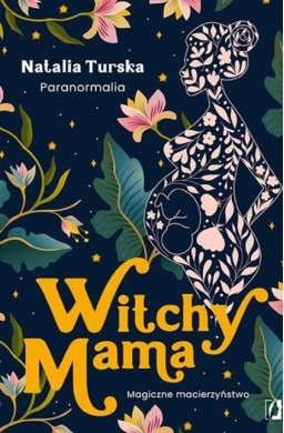 Witchy Mama. Magiczne macierzyństwo