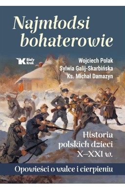 Najmłodsi bohaterowie. Historia polskich dzieci..