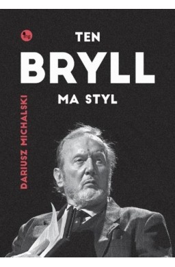 Ten Bryll ma styl. Opowieść o Erneście Bryllu