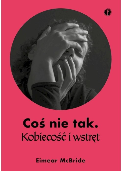 Coś nie tak. Kobiecość i wstręt