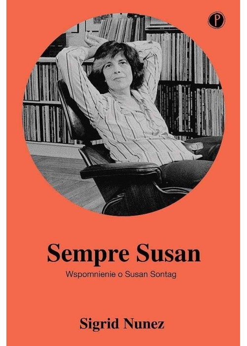 Sempre Susan. Wspomnienie o Susan Sontag