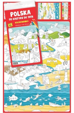 Polska. Od Bałtyku do Tatr. Kolorowanka XL
