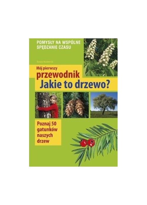 Mój pierwszy przewodnik. Jakie to drzewo?