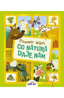 Powiem wam, co natura daje nam