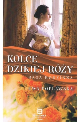 Saga rodzinna T.3 Kolce dzikiej róży