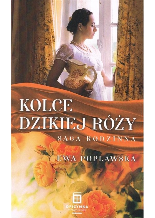 Saga rodzinna T.3 Kolce dzikiej róży