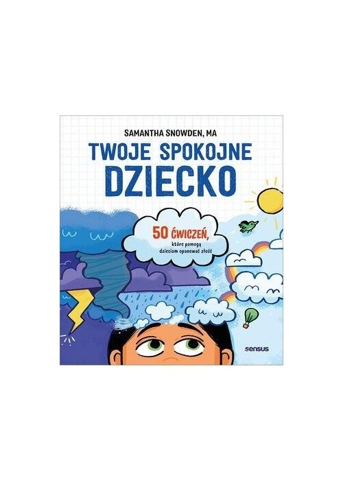 Twoje spokojne dziecko. 50 ćwiczeń, które pomogą..