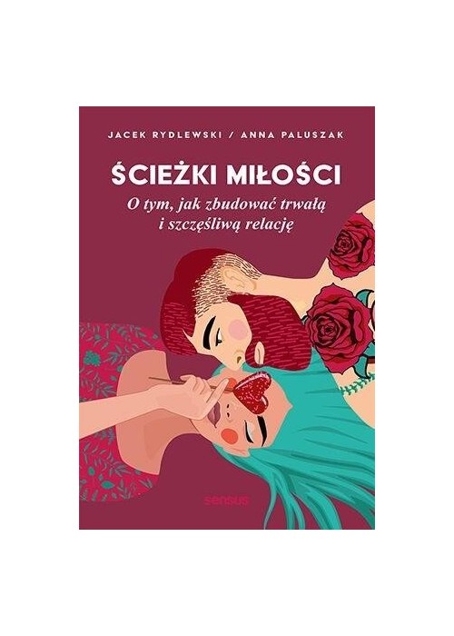 Ścieżki miłości. O tym, jak zbudować trwałą...