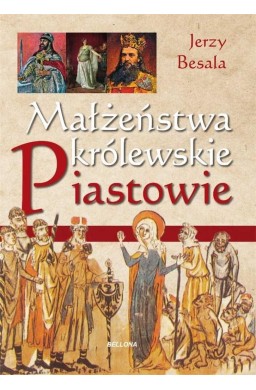Małżeństwa królewskie. Piastowie