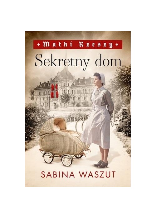 Matki Rzeszy T.1 Sekretny dom