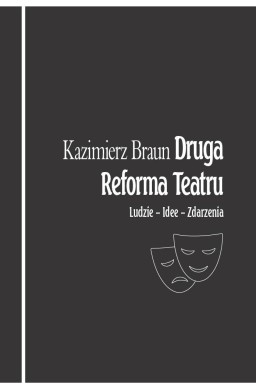 Druga Reforma Teatru. Ludzie Zdarzenia Idee