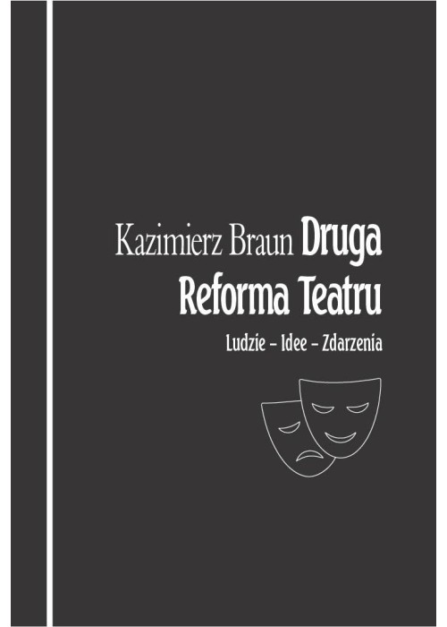 Druga Reforma Teatru. Ludzie Zdarzenia Idee