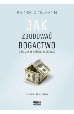 Jak zbudować bogactwo oraz jak je później zachować