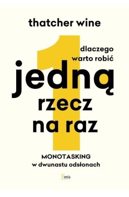 Dlaczego warto robić jedną rzecz na raz