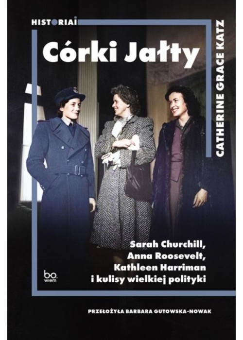 Córki Jałty. Sarah Churchill, Anna Roosevelt..