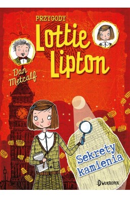Przygody Lottie Lipton T.2 Sekrety kamienia