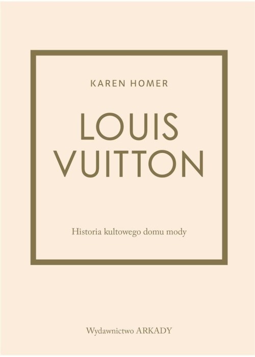 Louis Vuitton. Historia kultowego domu mody