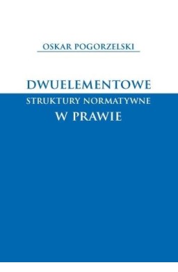 Dwuelementowe struktury normatywne w prawie