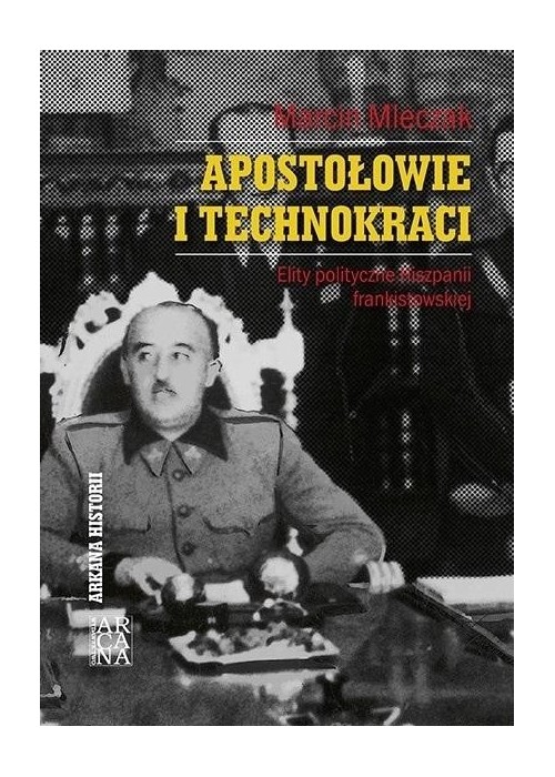Apostołowie i technokraci. Elity polityczne..